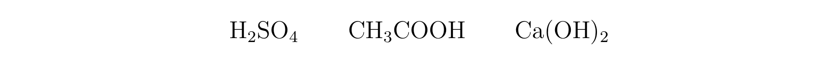 H2SO4, CH3COOH and Ca(OH)2 typeset with upright element symbols and lowered subscripts