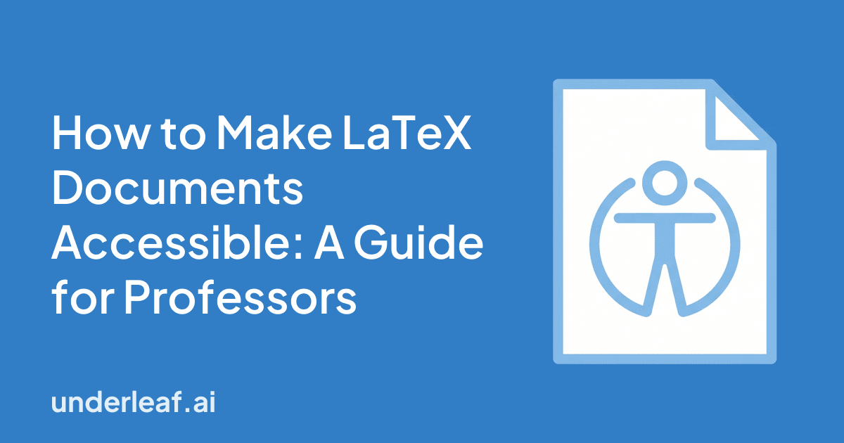 How to Make LaTeX Documents Accessible: A Guide for Professors