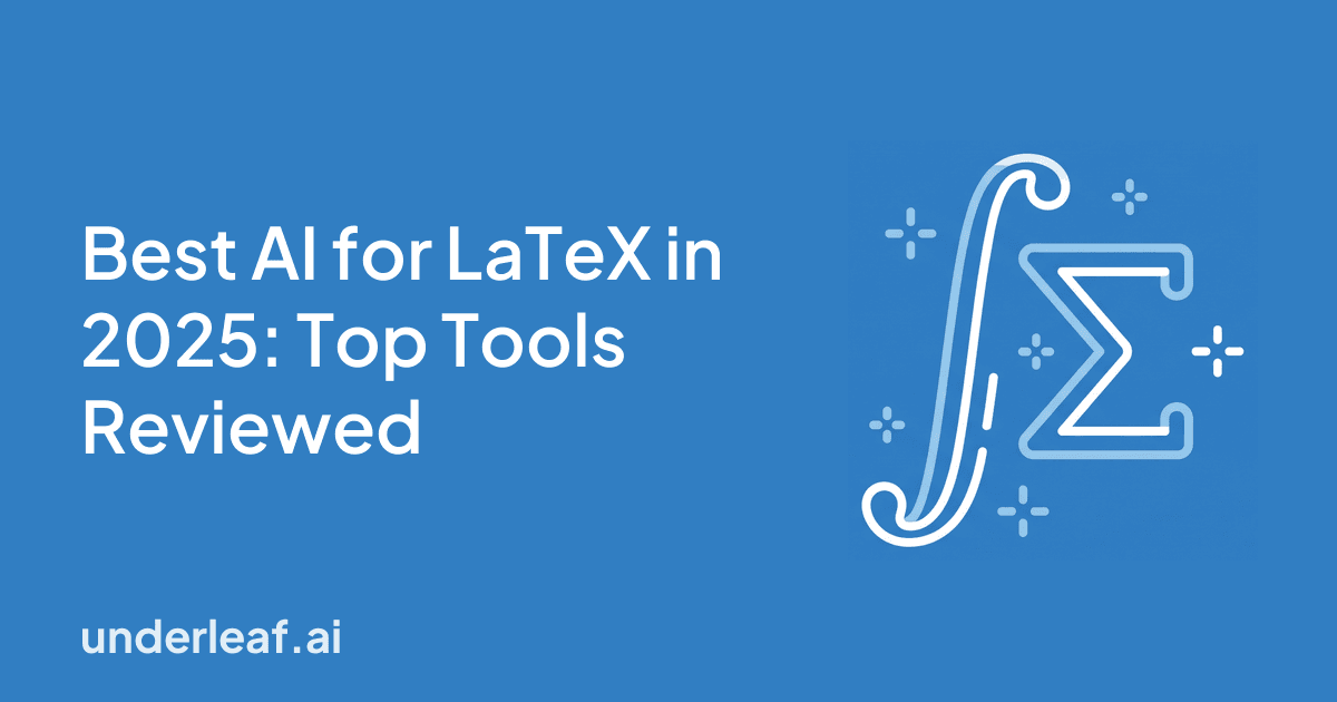 Best AI for LaTeX in 2025: Top Tools Reviewed