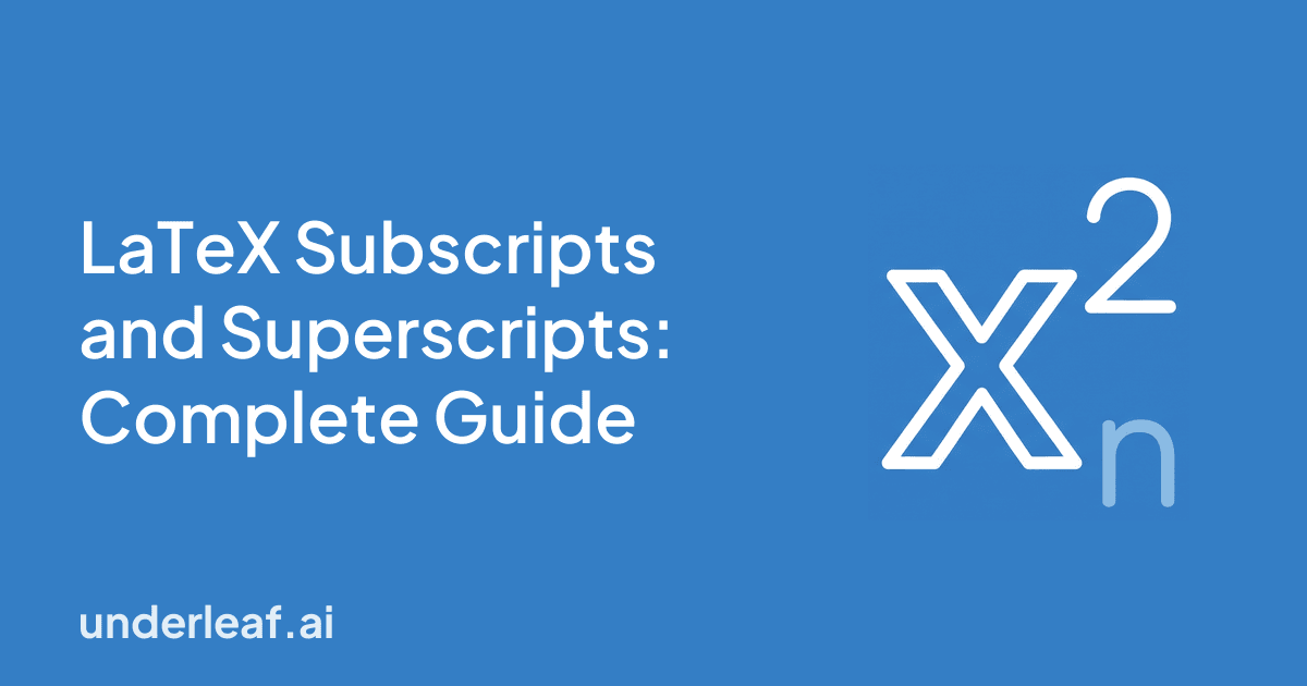 LaTeX Subscripts and Superscripts: Complete Guide