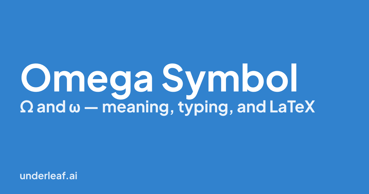 Omega Symbol (Ω, ω): Meaning, How to Type It, and LaTeX