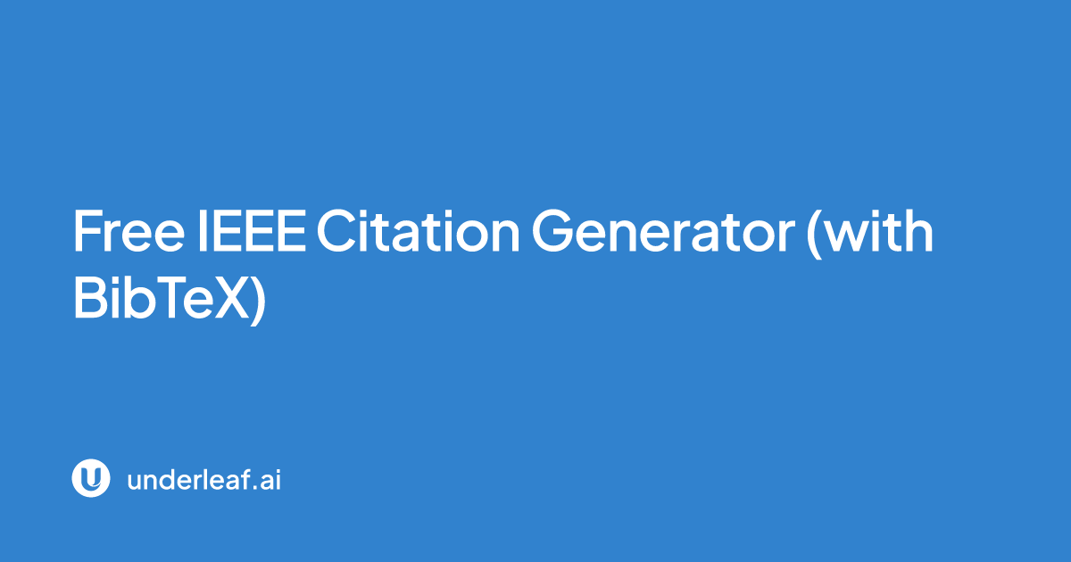 Free IEEE Citation Generator (with BibTeX) | Underleaf