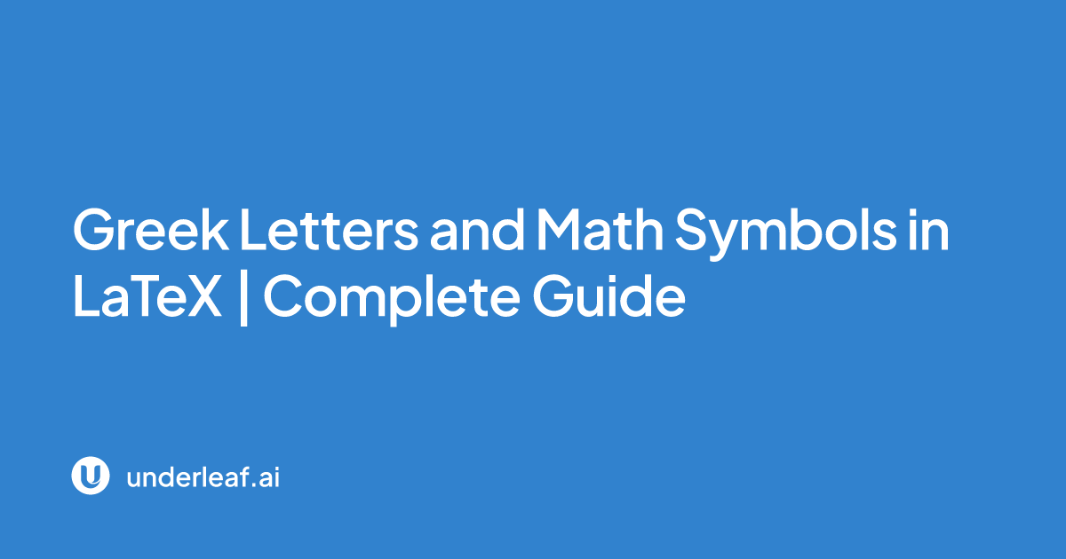 Greek Letters and Math Symbols in LaTeX | Complete Guide | Underleaf