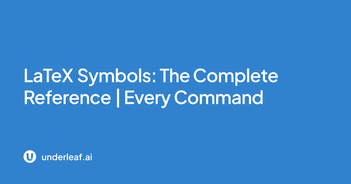 LaTeX Symbols: The Complete Reference | Every Command | Underleaf