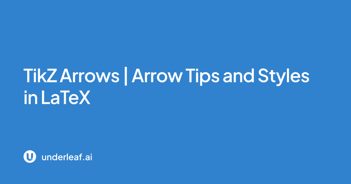 TikZ Arrows | Arrow Tips and Styles in LaTeX | Underleaf