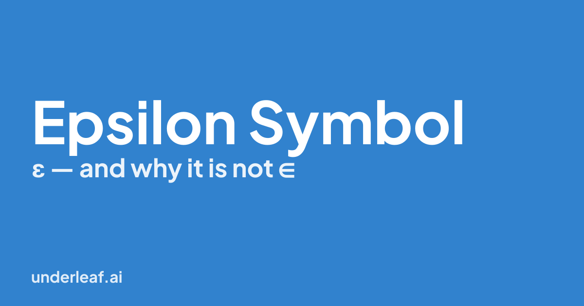 Epsilon Symbol (ε): Meaning, Why It Is Not ∈, and LaTeX