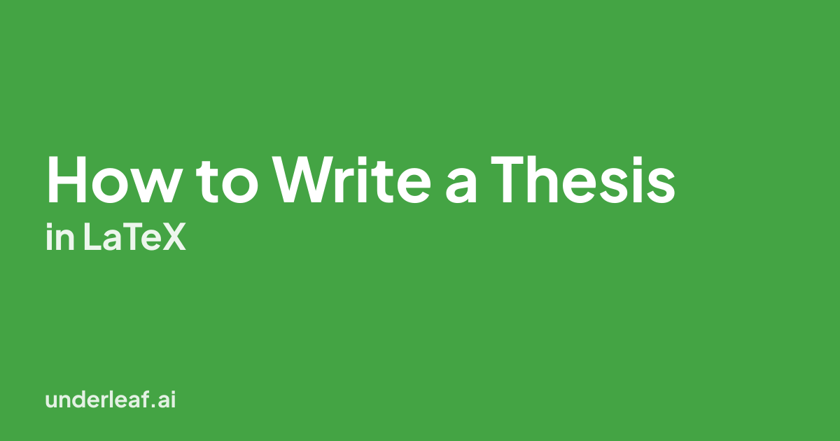 How to Write a Thesis in LaTeX: Complete Guide