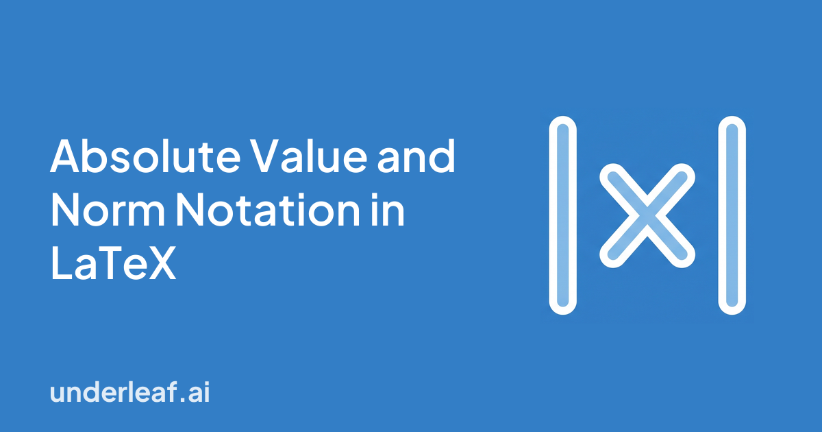 Absolute Value and Norm Notation in LaTeX