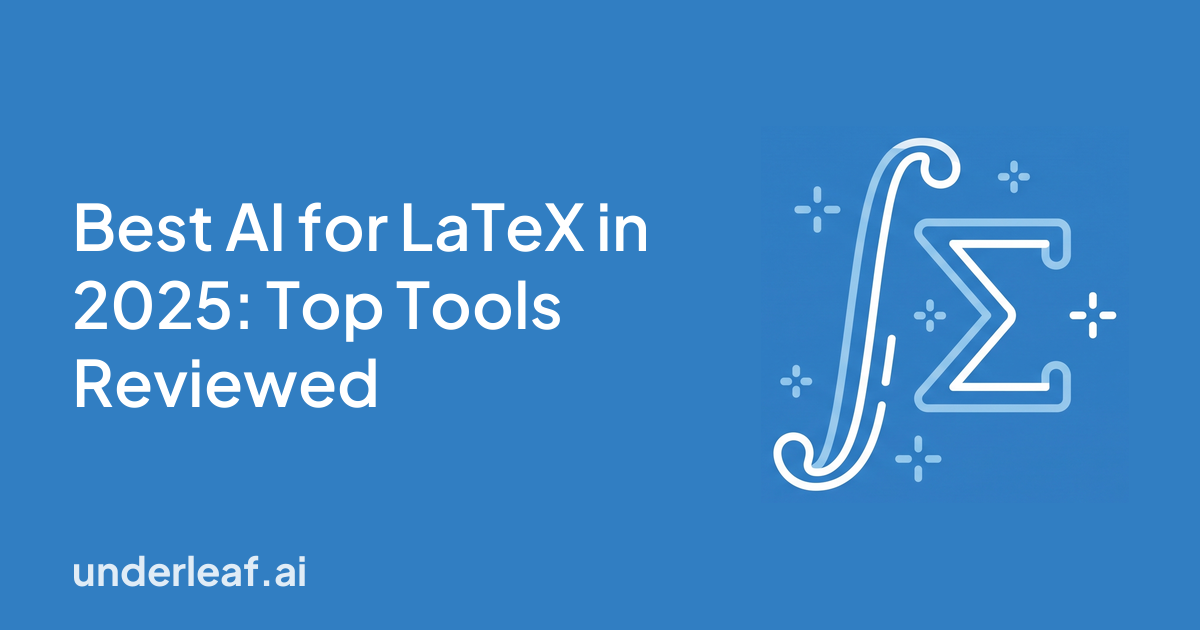 Best AI for LaTeX in 2025: Top Tools Reviewed