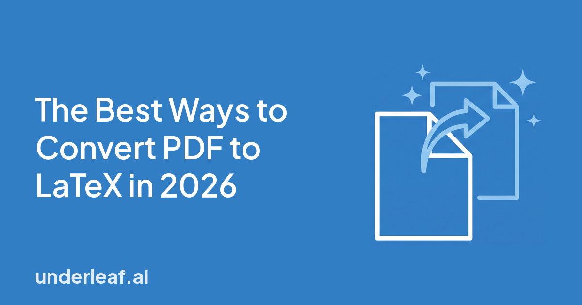 The Best Ways to Convert PDF to LaTeX in 2026