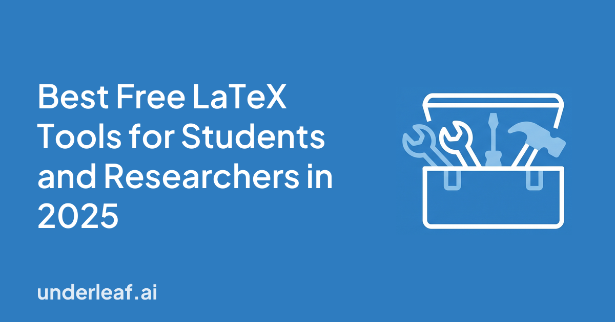 Best Free LaTeX Tools for Students and Researchers in 2025