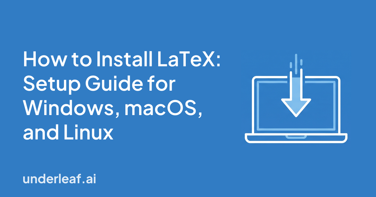 How to Install LaTeX: Setup Guide for Windows, macOS, and Linux