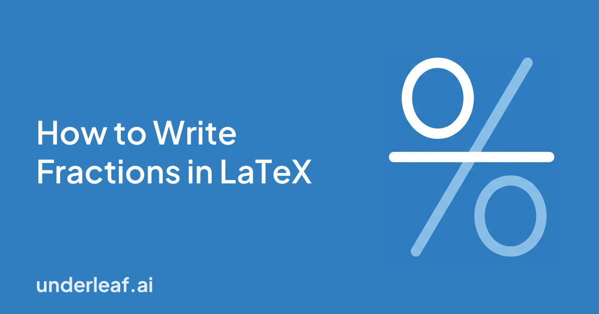 How to Write Fractions in LaTeX
