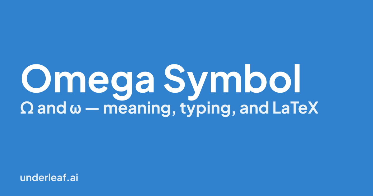Omega Symbol (Ω, ω): Meaning, How to Type It, and LaTeX