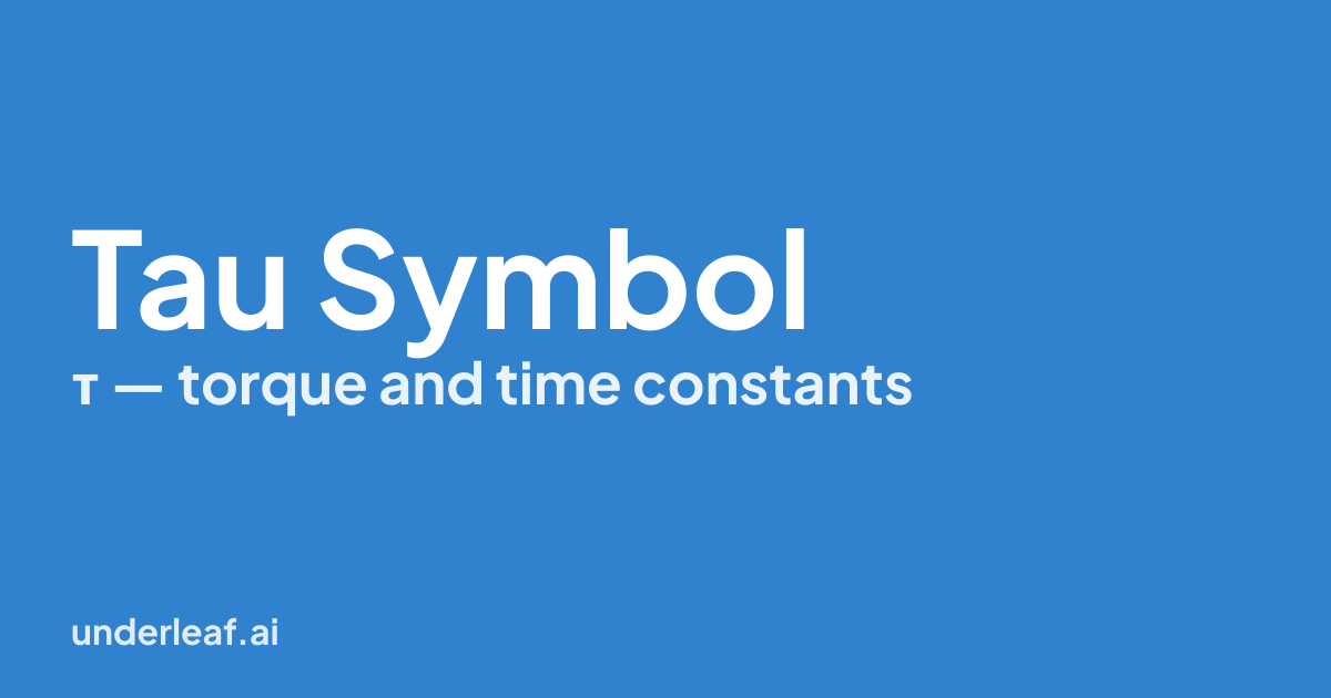 Tau Symbol (τ): Torque, Time Constant and LaTeX