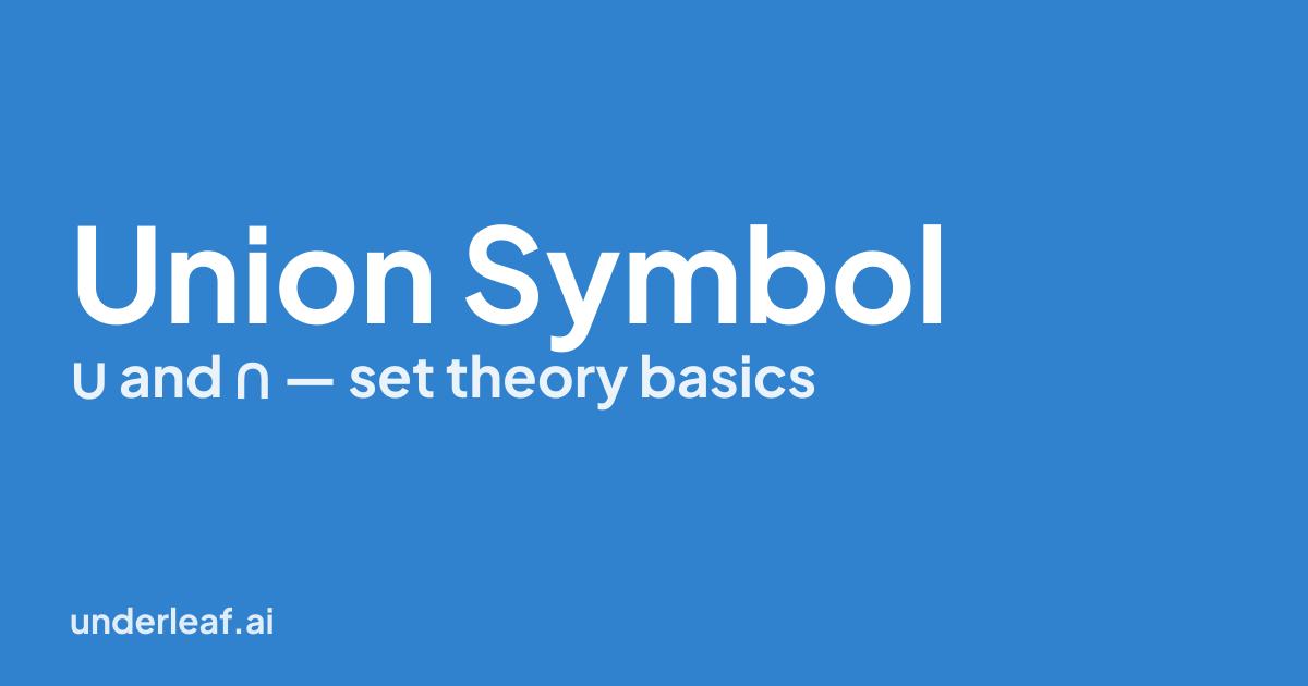 Union Symbol (∪) and Intersection (∩): Meaning and LaTeX